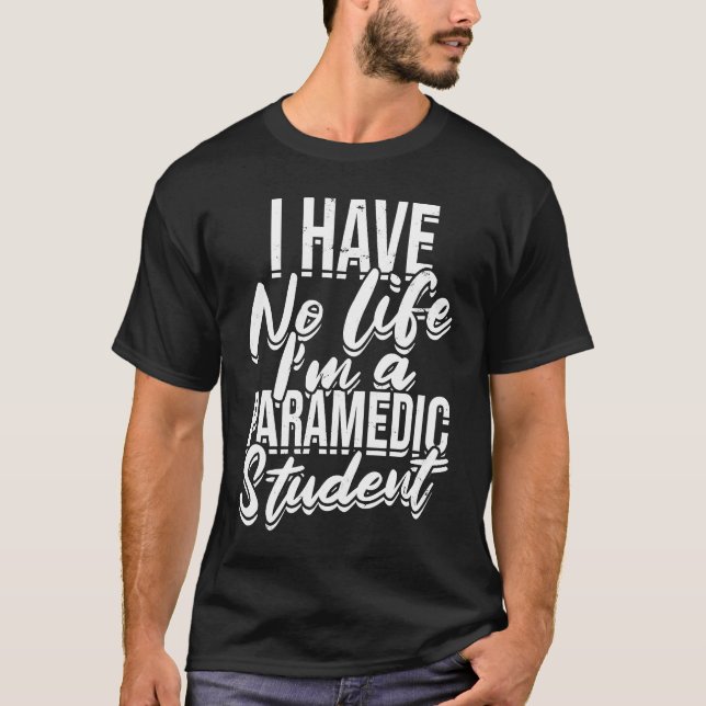 Camiseta I have no life I'm a paramedic student  First Aid  (Frente)