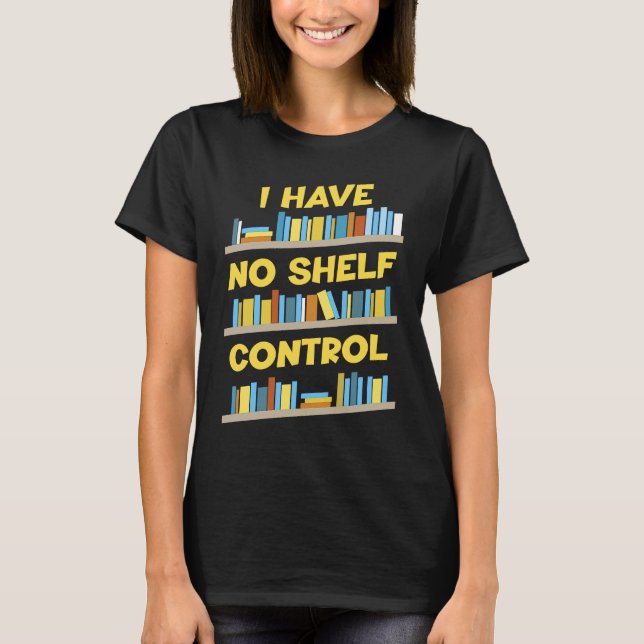 Camiseta I Have No Shelf Control Book   Bookaholic (Frente)