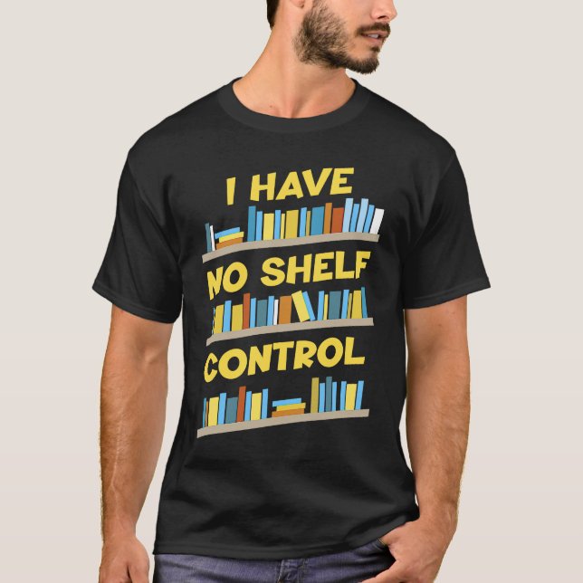 Camiseta I Have No Shelf Control Book   Bookaholic (Frente)