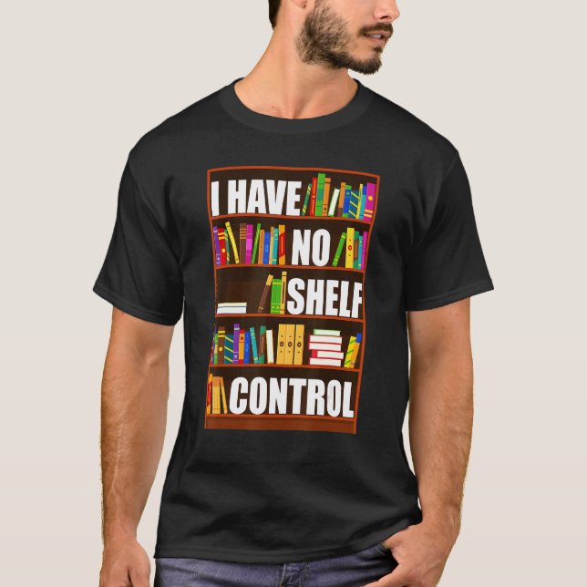 Camiseta I Have No Shelf Control  Book  Reading Bookworm (Frente)