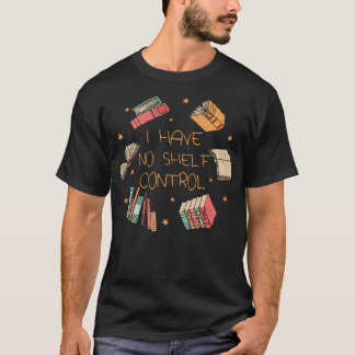 Camiseta I Have No Shelf Control Funny Library Reading Love
