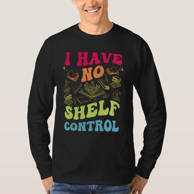 Camiseta I Have No Shelf Control Groovy Reading Books Reade (Frente)