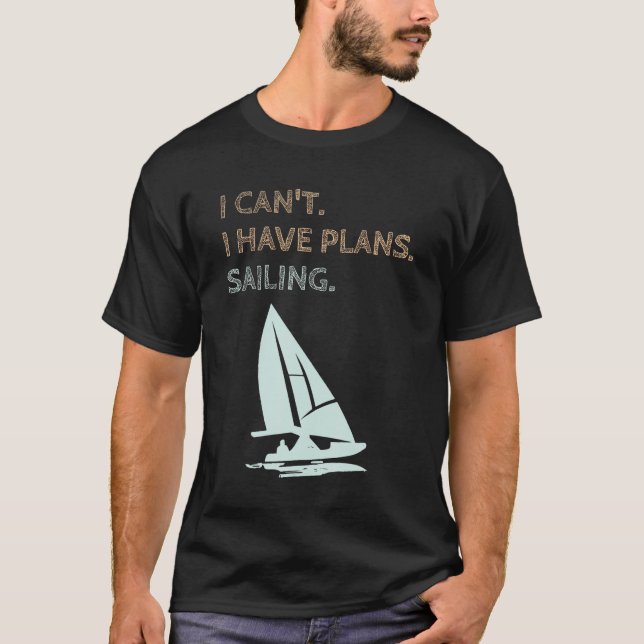 Camiseta I Have Plans Sailing Boating Yachts Racing Skipper (Frente)
