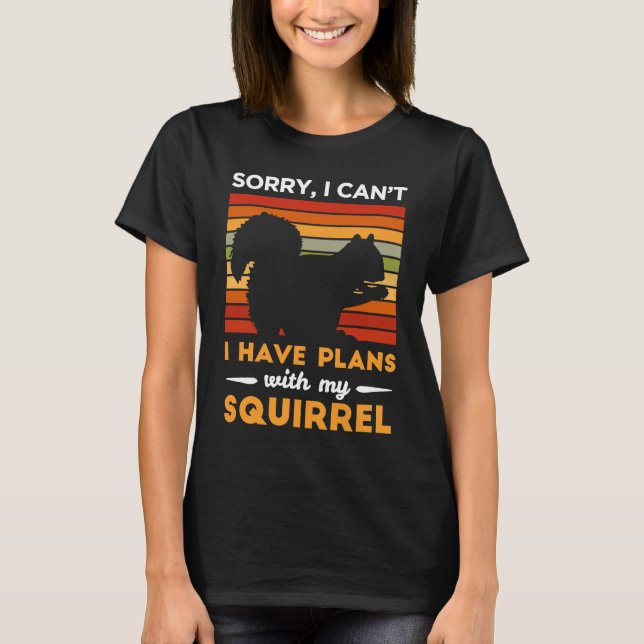 Camiseta I Have Plans With My Squirrel Animal Squirrel (Frente)
