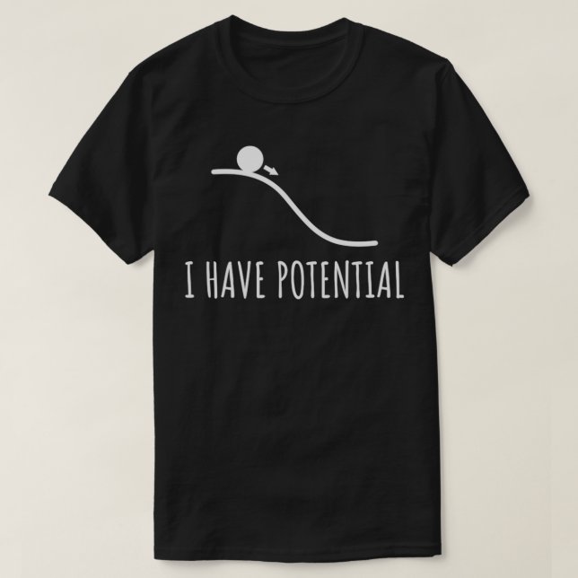 Camiseta I have potential Energy funny Physics Math jokes F (Frente do Design)