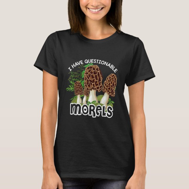 Camiseta I have questionable Morels  Mushroom Hunter Huntin (Frente)