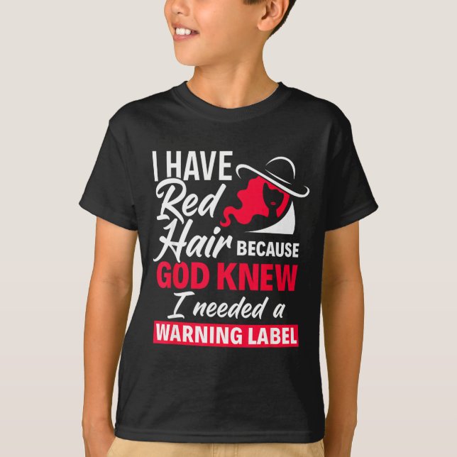 Camiseta I Have Red Hair Because God Knew Funny Redhead  (Frente)