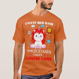 Camiseta I Have Red Hair Because God Knew I Need a Warning