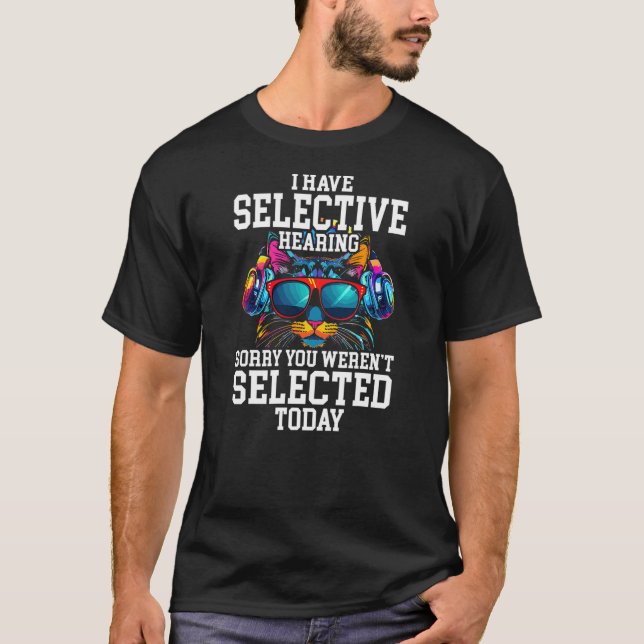 Camiseta I Have Selective Hearing Cool Funny Cat Design Hea (Frente)
