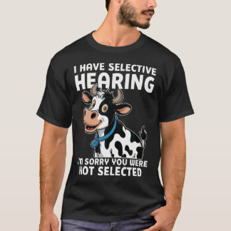 Camiseta I Have Selective Hearing - Cow Lover Farmer Ranche
