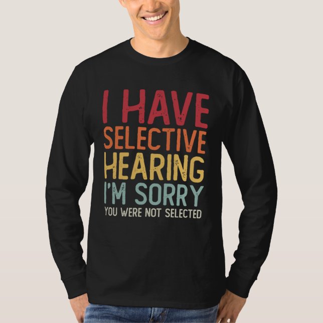 Camiseta I Have Selective Hearing Sorry You Were Not Select (Frente)