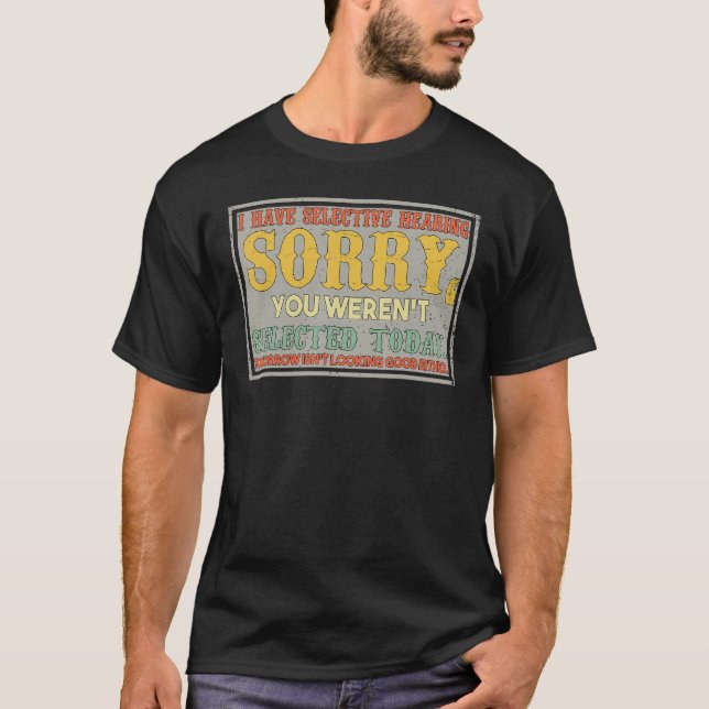 Camiseta I Have Selective Hearing You Weren t Selected Retr (Frente)