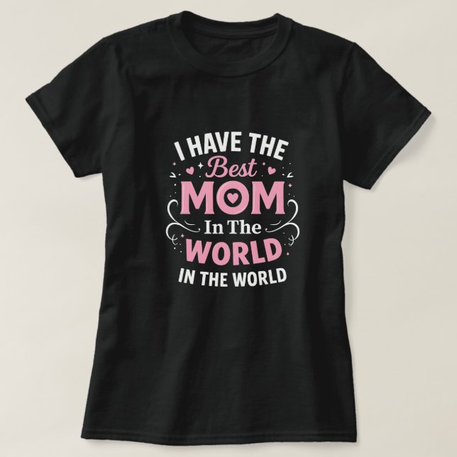 Camiseta i have the best mom in the world (Frente do Design)