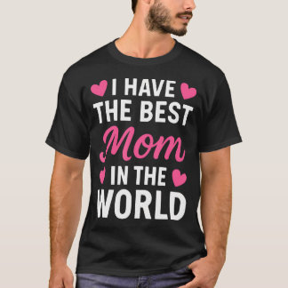 Camiseta I Have The Best Mom In The World Toddler Girl