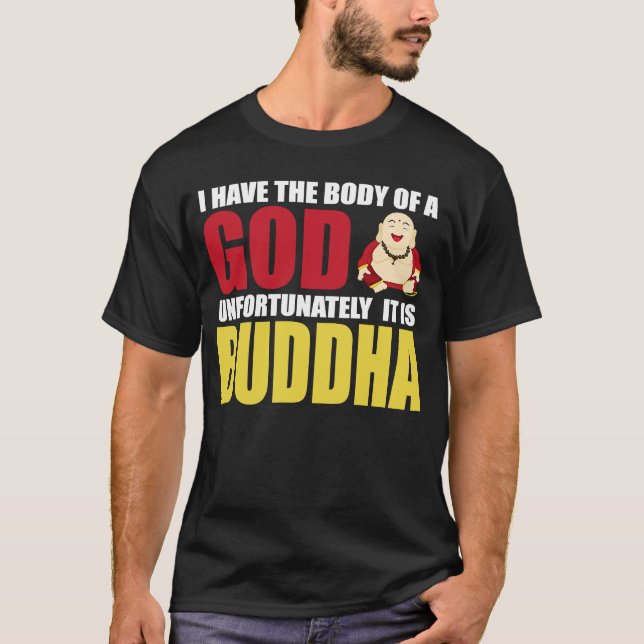 Camiseta I Have The Body Of A God Unfortunately It Is Buddh (Frente)