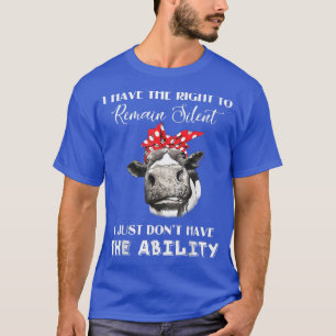 Camiseta I Have The Right To Remain Silent I Dont Have The