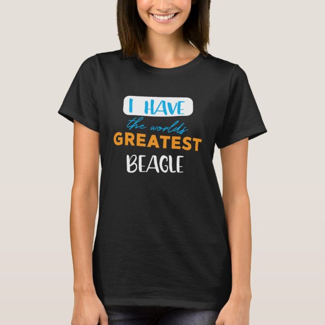 Camiseta I have the world s greatest beagle (Frente)