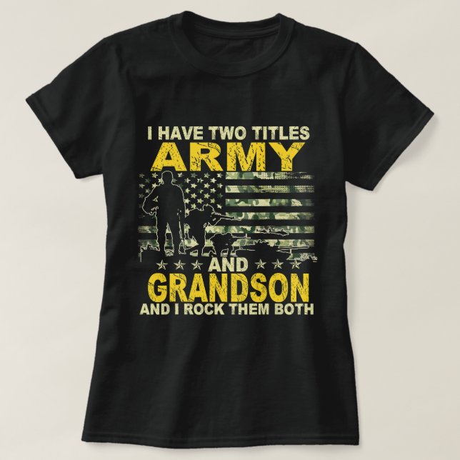 Camiseta I Have Two Titles Army And Grandson Veteran Day Fu (Frente do Design)