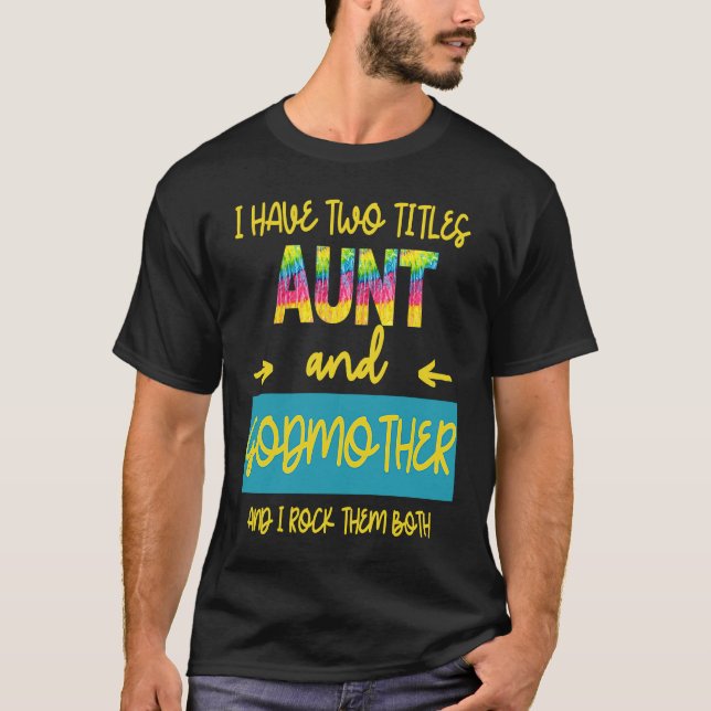 Camiseta I Have Two Titles Aunt And Godmother I Rock Them B (Frente)