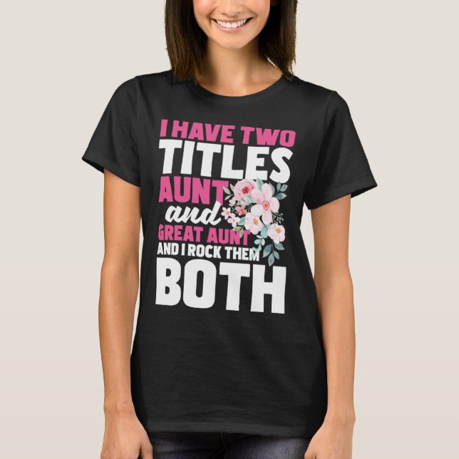 Camiseta I Have Two Titles Aunt & Great Aunt Gender Reveal  (Frente)