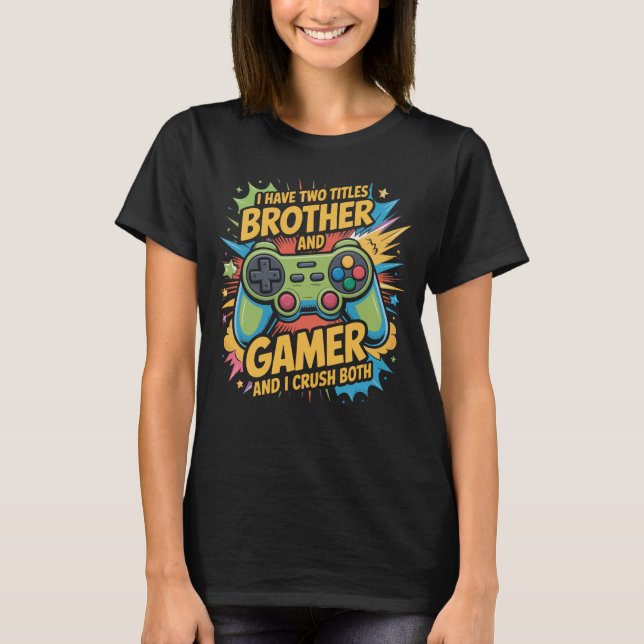 Camiseta I have two titles brother and gamer Boy Kids  (Frente)