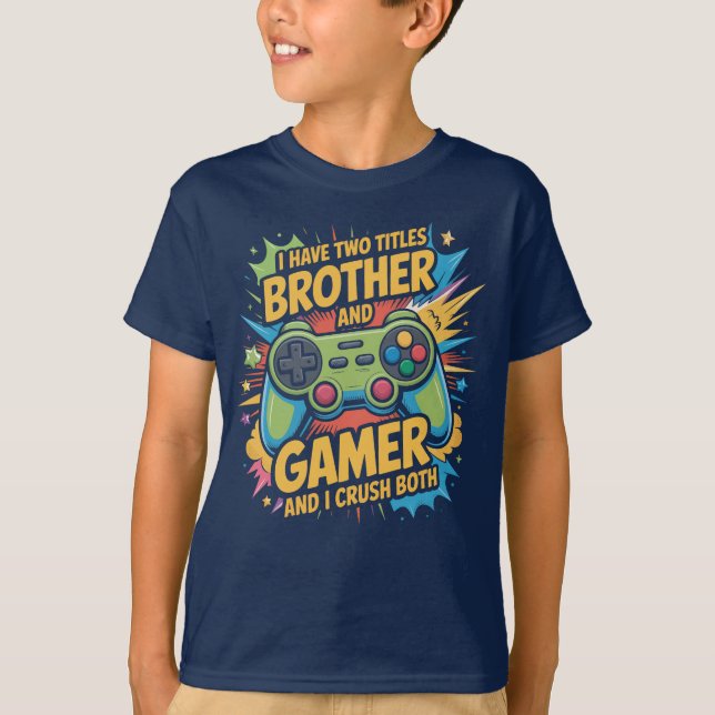 Camiseta I have two titles brother and gamer Boy Kids  (Frente)