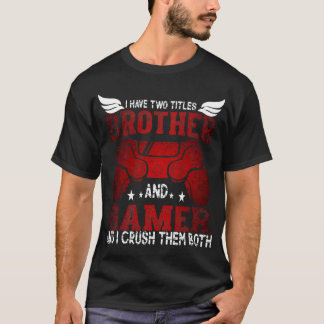 Camiseta I Have Two Titles Brother and Gamer – Funny Gaming