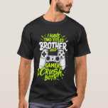Camiseta I Have Two Titles Brother & Gamer Crush Them Both<br><div class="desc">I Have Two Titles Brother & Gamer Crush Them Both Video Game</div>