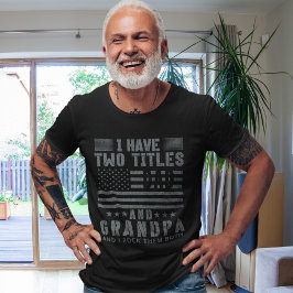 Camiseta I Have two Titles Dad adn Grandá | Gfit for Grandp