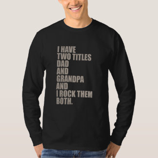 Camiseta i have two titles dad and grandpa and i rock them 