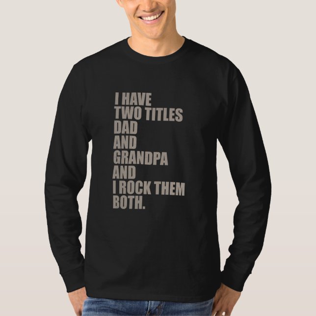 Camiseta i have two titles dad and grandpa and i rock them  (Frente)