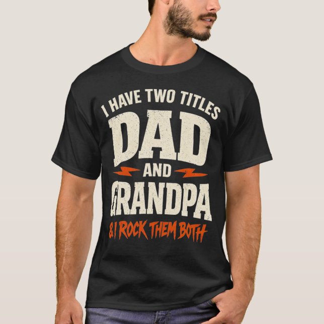 Camiseta I Have Two Titles Dad and Grandpa Father's Day  (Frente)