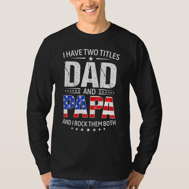 Camiseta I Have Two Titles Dad And Papa   Father s Day Dad (Frente)