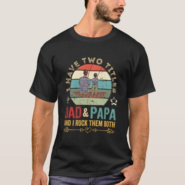 Camiseta I Have Two Titles Dad Papa Father'S Day 2023 (Frente)