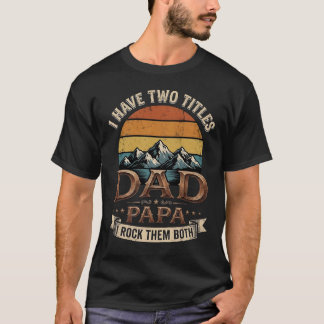 Camiseta I Have Two Titles Dad Papa Retro Father's day  