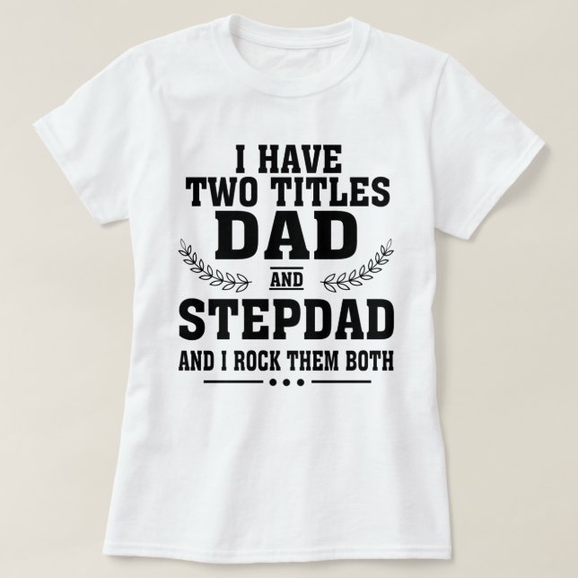 Camiseta I Have Two Titles Dad shirt (Frente do Design)