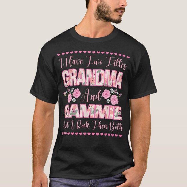 Camiseta I Have Two Titles Grandma And Gammie Flowers Cute  (Frente)
