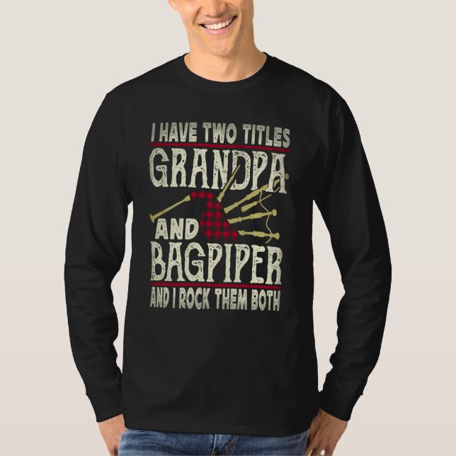 Camiseta I Have Two Titles Grandpa And Bagpiper Bagpipe Mus (Frente)