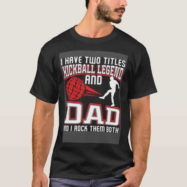 Camiseta I Have Two Titles Kickball Legend And Dad Father's (Frente)