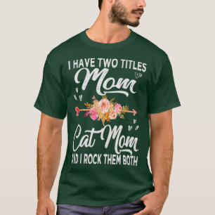 Camiseta I have two titles mom and cat mom