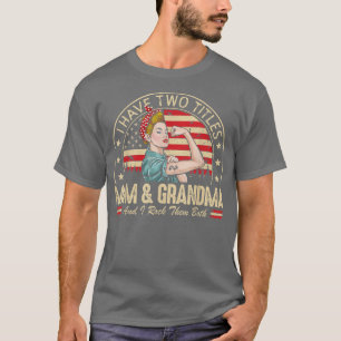 Camiseta I Have Two Titles Mom And Grandma Women Vintage Gr