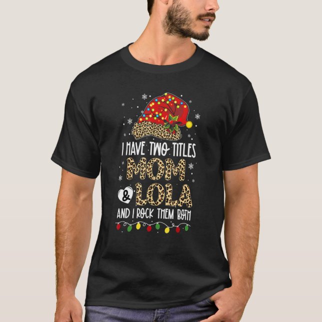 Camiseta I Have Two Titles Mom & Lola And I Rock Them Both  (Frente)