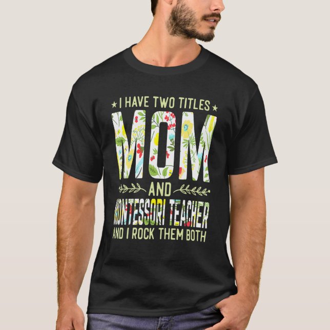 Camiseta I Have Two Titles Mom & Montessori Teacher Mother' (Frente)