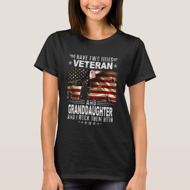 Camiseta I Have Two Titles Veteran And Granddaughter - Vete (Frente)