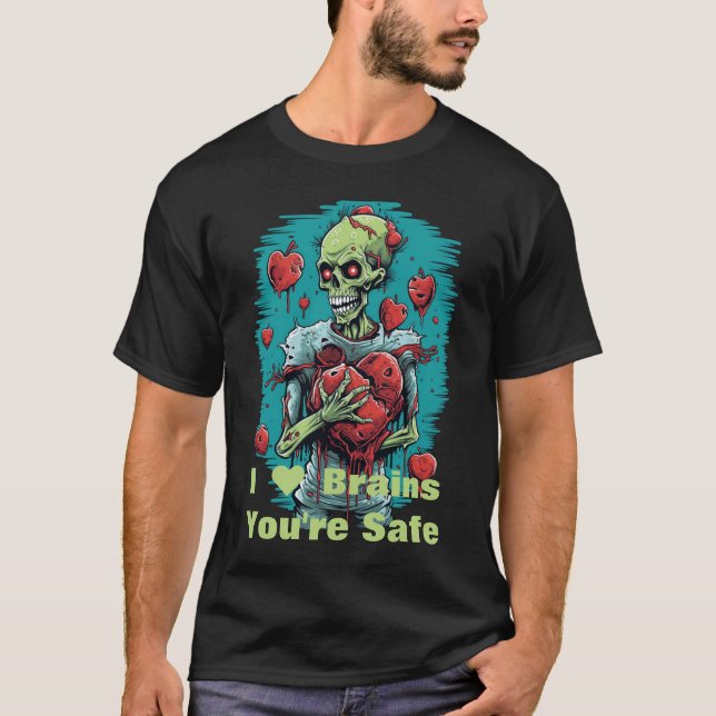 Camiseta "I Heart Brains" Você é o Zombie T-Shirt seguro (Frente)