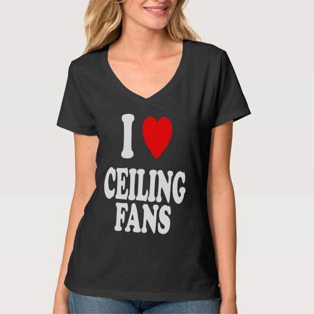 Camiseta I Heart Love Ceiling Fans Sarcastic Home Remodel (Frente)