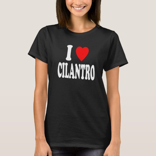 Camiseta I Heart (Love) Cilantro Garnish Herb Cooking Flavo (Frente)