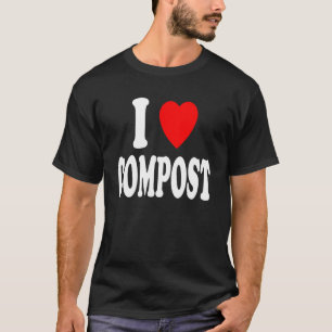 Camiseta I Heart (Love) Compost Lawn Gardening