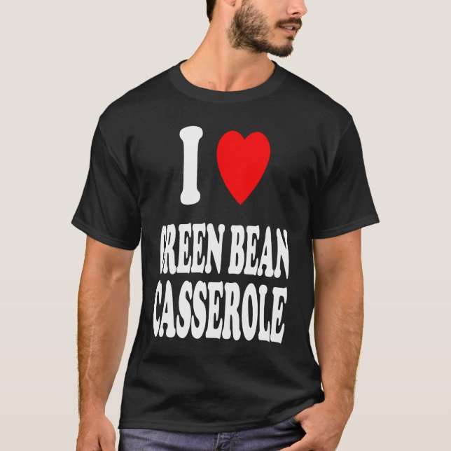 Camiseta I Heart Love Green Bean Casserole Thanksgiving Hol (Frente)