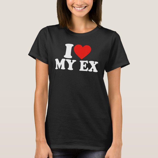 Camiseta I Heart My Ex GFBF I Love My Ex Girlfriend Girlfri (Frente)